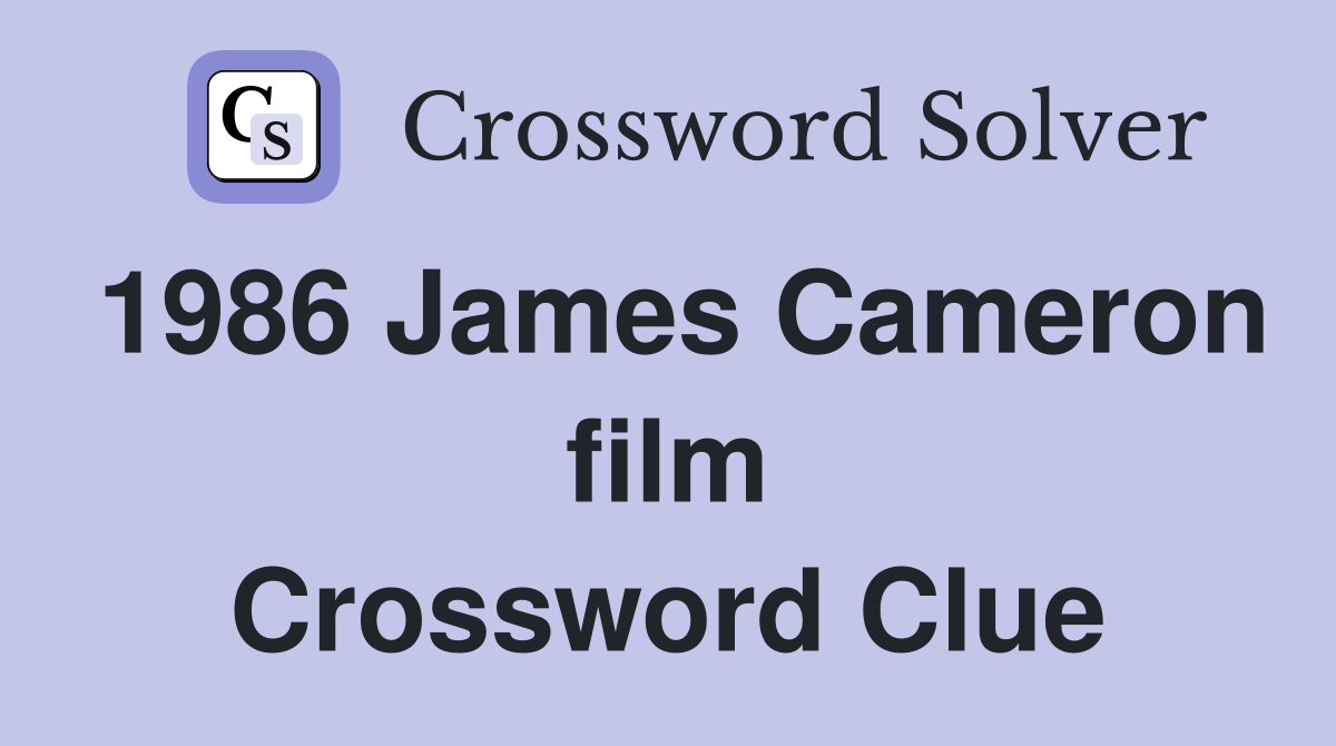 1986 James Cameron film Crossword Clue Answers Crossword Solver